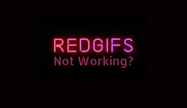 Redgifs Not Working Causes and Fixes